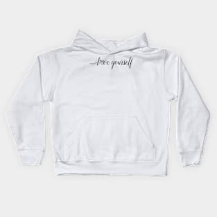 Love yourself quote Kids Hoodie